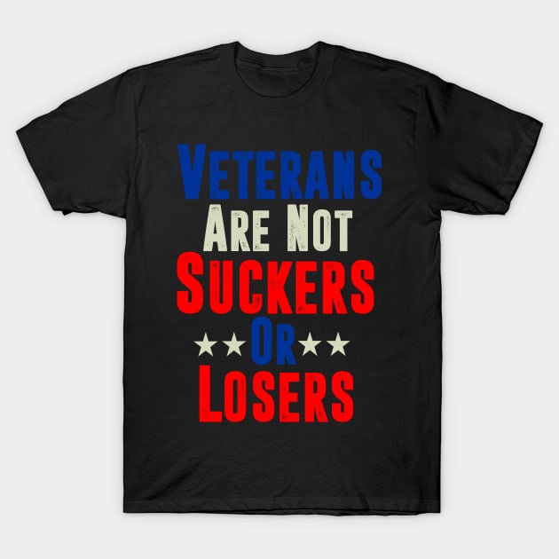 Veterans Are Not Suckers Or Losers Anti Trump Vote out 8645 T-Shirt by hadlamcom